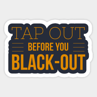 Funny BJJ Tap Out Before You Black Out Sticker